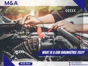 What is a Car Diagnostics test and Pros of a car Diagnostics - M and A